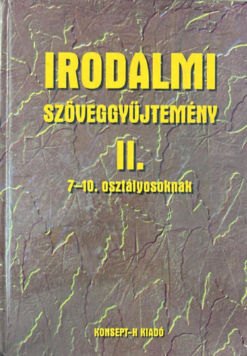 Irodalmi sz�veggy�jtem�ny II. 7-10. oszt�lyosoknak