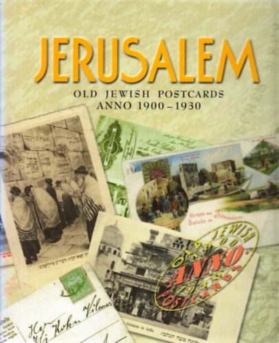 Jerusalem: Old Jewish Postcards Anno 1900-1930