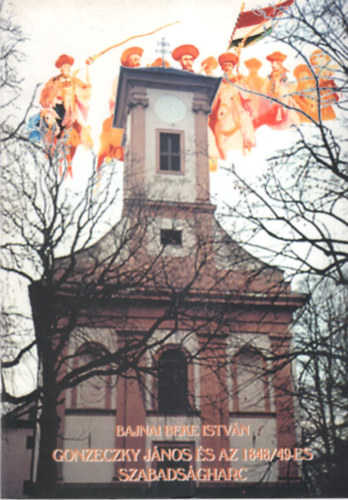 Gonzeczky Jnos s az 18478/49-es szabadsgharc