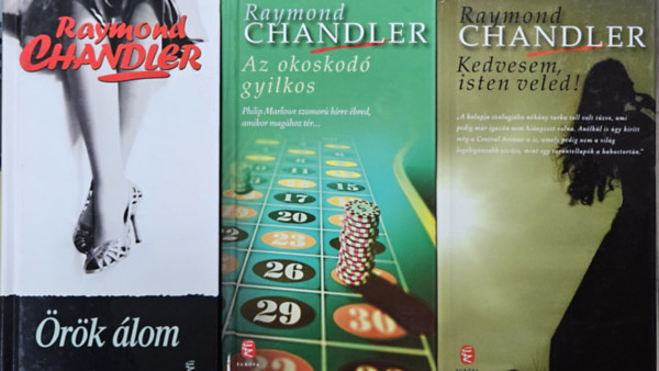 3 db Raymond Chandler krimi: Az okoskod� gyilkos + �r�k �lom + Kedvesem, isten veled!
