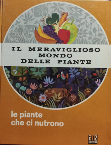 Il Meraviglioso mondo delle piante - le piante che ci nutrono