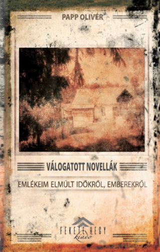 V�logatott novell�k - Eml�keim elm�lt id�kr�l, emberekr�l