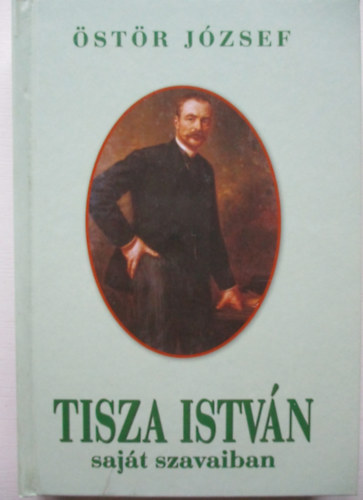 Tisza Istv�n saj�t szavaiban