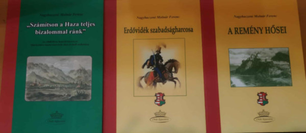 3 db Nagybaczoni Moln�r Ferenc: A rem�ny h�sei + Erd�vid�k szabads�gharcosa + "Sz�m�tson a Haza teljes bizalommal r�nk"