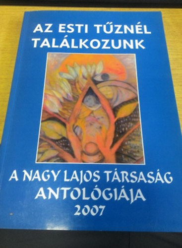 Az esti tznl tallkozunk - a Nagy Lajos trsasg antalgija 2007