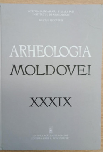 Arheologia Moldovei XXXIX 2016 (Moldova r�g�szete)