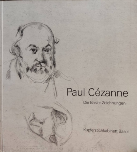 Paul Czanne: Die Basler Zeichnungen (Kupferstichkabinett Basel)
