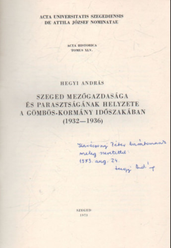 Szeged mez�gazdas�ga �s paraszts�g�nak helyzete a G�mb�s-korm�ny id�szak�ban ( 1932-1936 ) K�l�nlenyomat - Dedik�lt