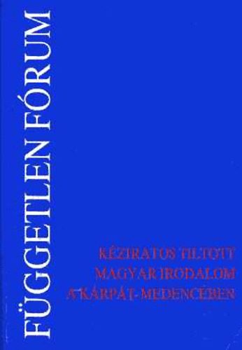 Fggetlen frum (kziratos tiltott magyar irodalom a Krpt-medencben)
