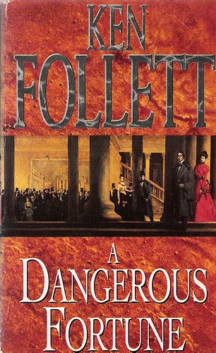 Ken Follett - A Dangerous Fortune