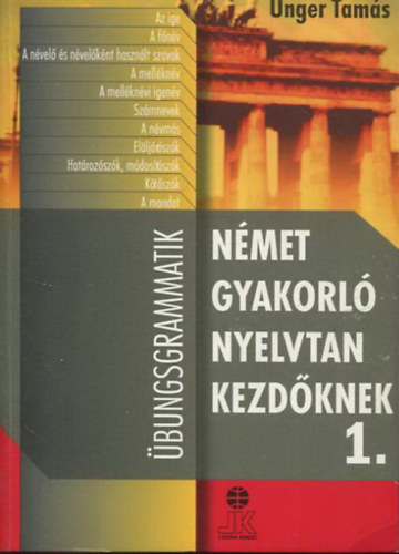 N�met gyakorl� nyelvtan kezd�knek 1. - �bungsgrammatik