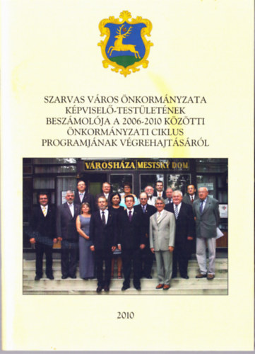 Babk Mihly - Szarvas vros nkormnyzata kpvisel-testletnek beszmolja a 2006-2010 kztti nkormnyzati ciklus programjnak vgrehajtsrl