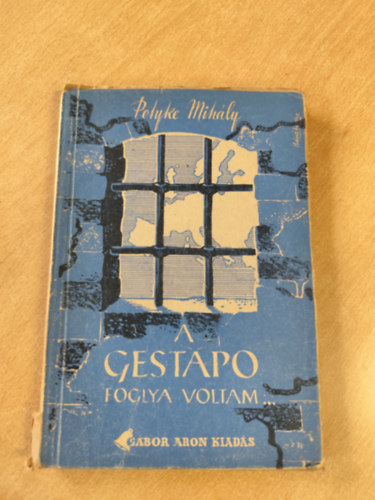 Petyke Mih�ly - A Gestapo foglya voltam...