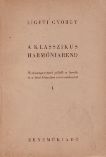 A klasszikus harmniarend (sszhangzattani pldk a barokk s a bcsi klasszikus zeneirodalombl I.)