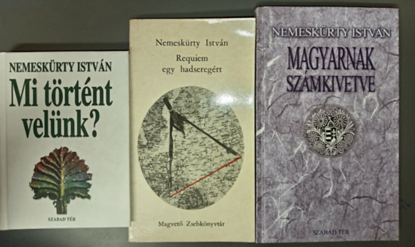 Mi t�rt�nt vel�nk? + Requiem egy hadsereg�rt + Magyarnak sz�mkivetve (3 m�)