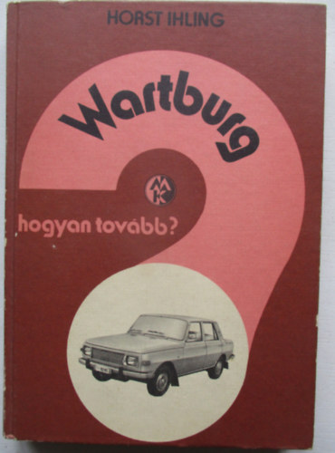 Horst Ihling - Wartburg (Hogyan tov�bb)