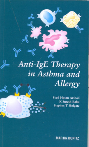 Syed Hasan Arshad - K Suresh Babu - Stephen T Holgate - Anti-IgE Therapy in Asthma and Allergy