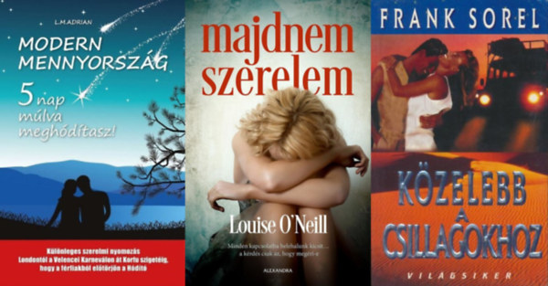 Louise O'neill, Frank Sorel L.M. Adrian - 3 db romantikus knyv: Modern Mennyorszg - 5 nap mlva meghdtasz! + Kzelebb a csillagokhoz + Majdnem szerelem +