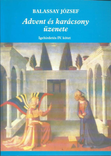 Balassay Jzsef - Advent s karcsony zenete (Igehirdets IV. ktet)
