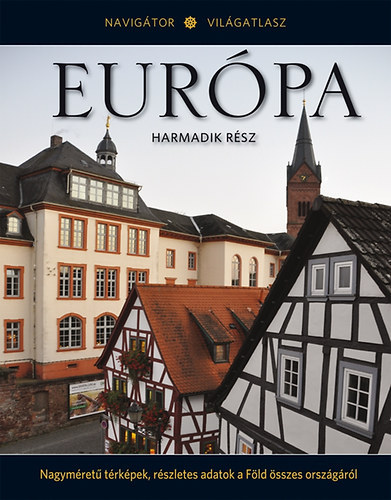 Eur�pa - Harmadik r�sz - Navig�tor Vil�gatlasz 11. - (Nagym�ret� t�rk�pek, r�szletes adatok a F�ld �sszes orsz�g�r�l)