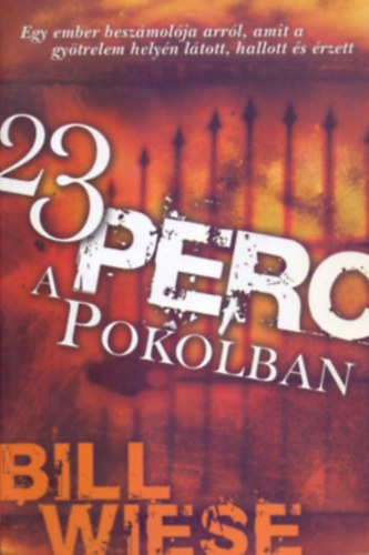 23 perc a Pokolban (Egy ember beszmolja arrl, amit a gytrelem helyn ltott, hallott s rzett)