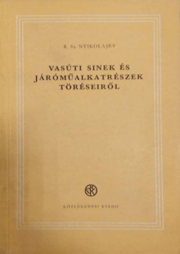 R. Sz. Nyikolajev - Vasúti sínek és járműalkotórészek töréseiről