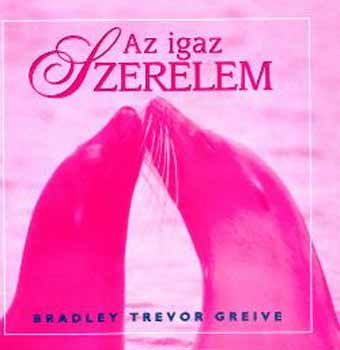 Bradley Trevor Greive - Az igaz szerelem - Ajndkknyv