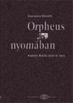 Orpheus nyomban - Radnti Mikls lete s kora