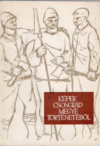 N�meth Istv�n szerk. - K�pek Csongr�d megye t�rt�net�b�l