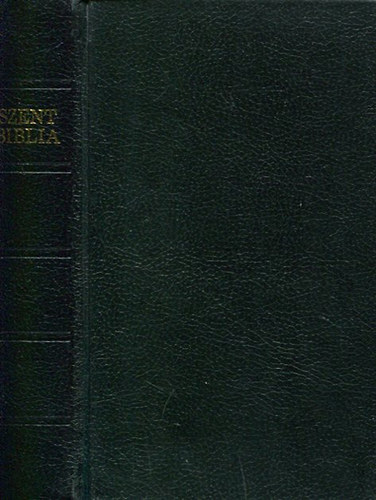 Szent Biblia, azaz: Istenek � �s �jtestamentom�ban foglaltatott eg�sz