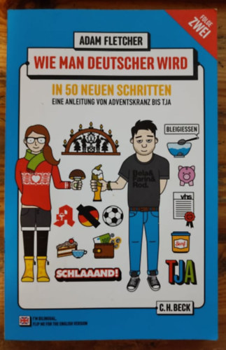 Wie man Deutscher wird - Folge 2: in 50 neuen Schritten / How to be German - Part 2: in 50 new steps - Zweisprachiges Wendebuch Deutsch/Englisch