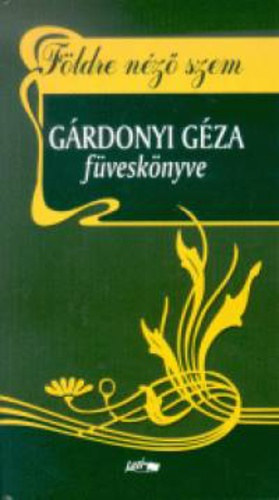 Grdonyi Gza - Fldre nz szem - Grdonyi Gza fvesknyve