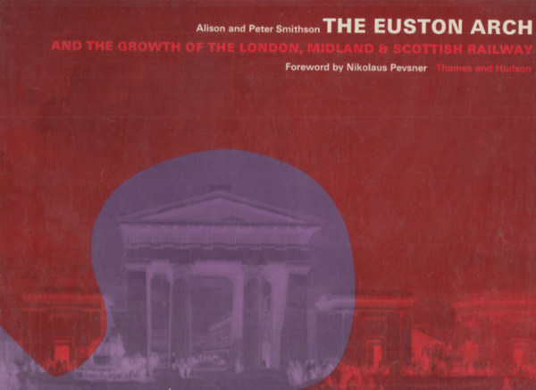The Euston Arch and the Growth of the London, Midland & Scottish Railway (vast)