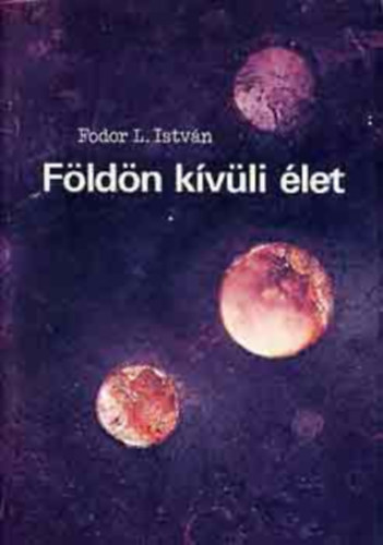 F�ld�n k�v�li �let (Hely�nk a t�rid�ben - �let�vezetek - Szuperciviliz�ci�k - Kapcsolatt�pusok �s kutat�si strat�gi�k - Kozmikus csend...)