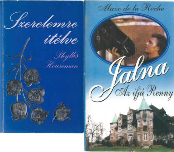 2 db knyv, Phyllis Houseman: Szerelemre tlve, Mazo de la Roche: Jalna: Az ifj Renny