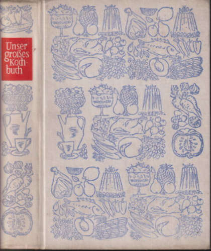 Unser grosses Kochbuch - Vom Frhstck bis zum Abendbrot ber 1500 Rezepte und 80 Farbtafeln