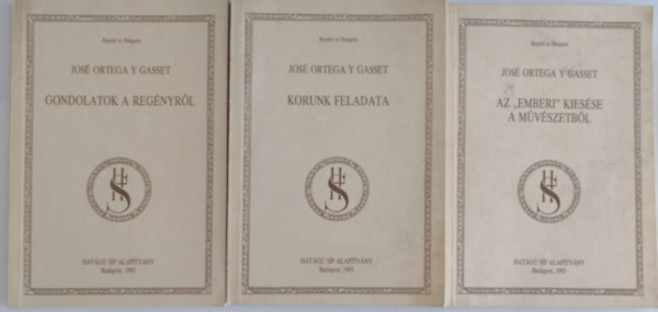 3 db reprint Jos Ortega Y Gasset ktet: / Korunk feladata / Gondolatok a regnyrl / Az "Emberi" kiesse a mvszetbl /