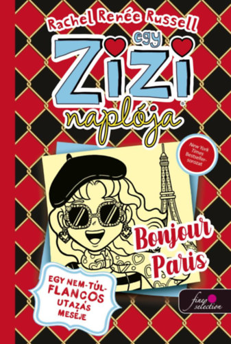 Egy Zizi naplja 15. - Egy nem-tl-flancos utazs mesje - Bonjour Paris