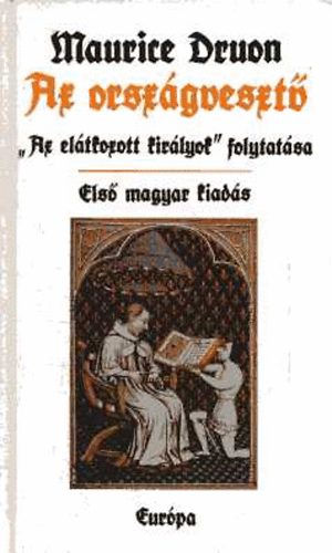 Maurice Druon - Az eltkozott kirlyok VII.-Az orszgveszt