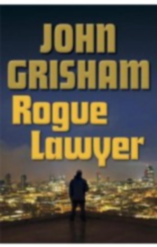 John Grisham - Rogue Lawyer