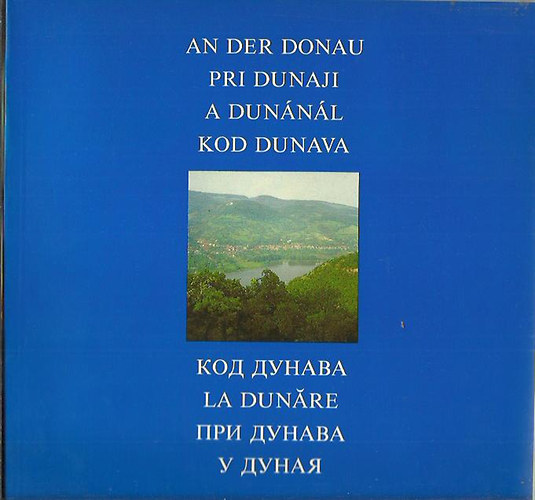 A Dunnl -  An der Donau - Pri Dunaji - A Dunnl - Kod Dunava - La Dunare-