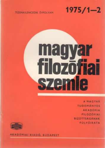 Magyar Filozfiai Szemle - A Magyar Tudomnyos Akadmia Filozfiai Bizottsgnak folyirata (Tizenkilencedik vf. 1975/1-2.)