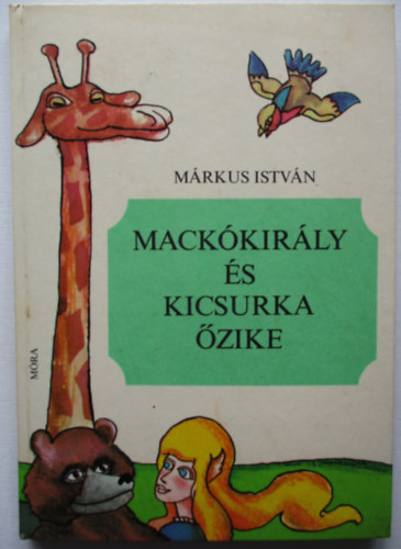 Mrkus Istvn - Mackkirly s Kicsurka zike