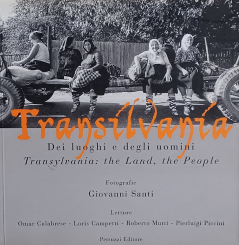 Transilvania Dei luoghi e degli uomini   Transylvania: the Land, the People