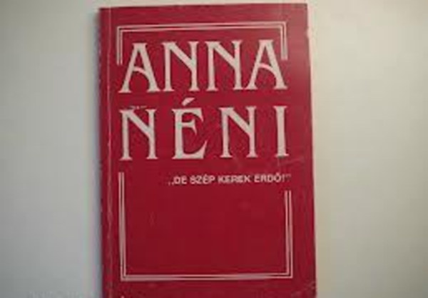 Anna nni "De szp kerek erd!"