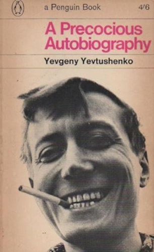 Yevgeny Yevtushenko - A Precocious Autobiography. Translated from the Russian by Andrew R. MacAndrew