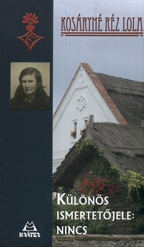 Kos�ryn� R�z Lola - K�l�n�s ismertet�jele: nincs