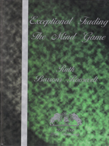 Ruth Barrons Roosevelt - Exceptional Trading the Mind Game (Elmejtk - angol nyelv)