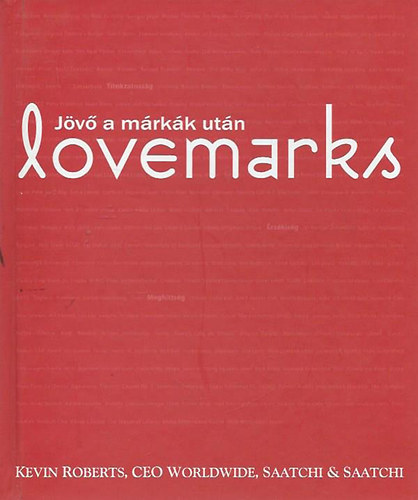 Kevin Roberts - Lovemarks - A j�v� a m�rk�k ut�n