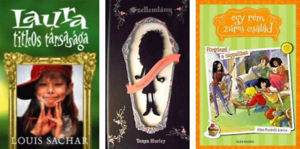 Forg�sz�l a nappaliban - Egy r�m z�r�s csal�d 1.+Szelleml�ny+Laura titkos t�rsas�ga -3 db k�nyv